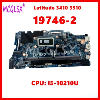 19746-2 С процессором i5-10210U Материнская плата Ноутбука для Dell Latitude 3410 3510 Материнская плата ноутбука CN-0MYG77 100% Протестирована НОРМАЛЬНО