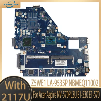 Z5WE1 LA-9535P NBMEQ11002 NB.MEQ11.002 Материнская плата для ноутбука Acer Aspire NV-570PL3U E1-530 E1-570 HM70 2117U - CPU DDR3